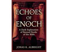 ECHOES OF ENOCH: A Dark Exploration of Banned Books of the Bible (Apocryphal Shadows Series)