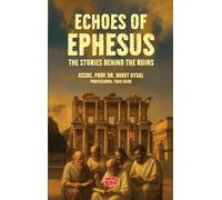 Echoes Of Ephesus: The Stories Behind the Ruins