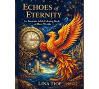 Echoes of Eternity: An Intricate Adult Coloring Book of Rare Worlds