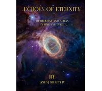 Echoes of Eternity: Archeology and aliens in time and space