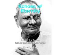 Echoes of Eternity: Insights from Nisargadatta Maharaj