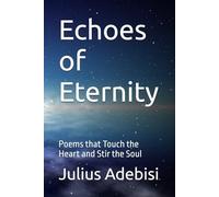 Echoes of Eternity: Poems that Touch the Heart and Stir the Soul (Divine Poetry)