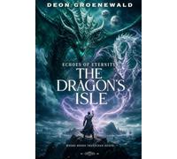 Echoes of Eternity: The Dragon's Isle: 2 (The Dragons Echo)