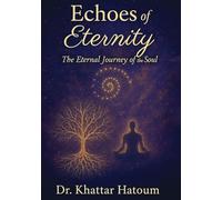 Echoes of Eternity: The Eternal Journey of the Soul
