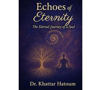 Echoes of Eternity: The Eternal Journey of the Soul