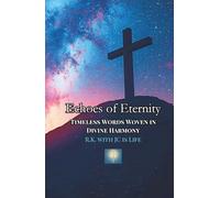 Echoes of Eternity: Timeless Words Woven in Divine Harmony