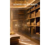 Echoes of Eternity: Unlocking the Secrets of Your Soul’s Journey