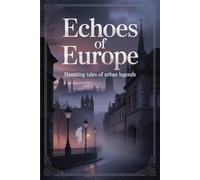Echoes of Europe: Haunting Tales of Urban Legends