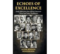 Echoes of Excellence: Daily Reflections from African American "Firsts"and Other Trailblazers