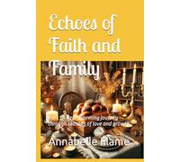 Echoes of Faith and Family: Part 1 A heartwarming journey through seasons of love and growth (Legacy of Faith and Family)