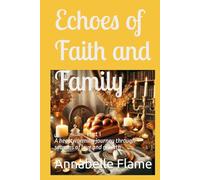 Echoes of Faith and Family: Part 1 A heartwarming journey through seasons of love and growth (Legacy of Faith and Family)