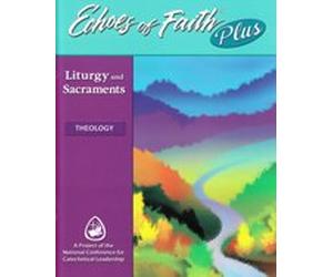 Echoes of Faith Plus Theology (Liturgy and Sacraments)