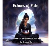 Echoes of Fate: 4 (Primer for the Apocalypse)