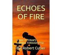 ECHOES OF FIRE: A WAR VETERAN'S JOURNAL THROUGH PTSD