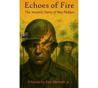 Echoes of Fire: The Untold Story of My Father