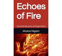Echoes of Fire: Unveil the Mysteries of Dragon World