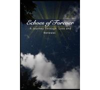 Echoes of Forever: A Journey Through Loss and Renewal