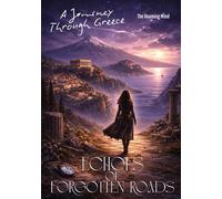 Echoes of Forgotten Roads: A Journey Through Greece