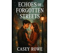 Echoes of Forgotten Streets: Whispers of Love in the Shadows of the Past