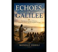 ECHOES OF GALILEE: The Trend of Jesus' Ministry: authority, Power, and the Kingdom of God