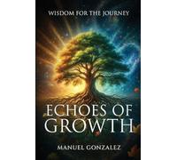 Echoes of Growth: Wisdom for the Journey