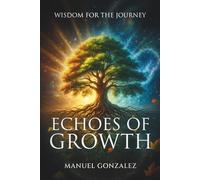 Echoes Of Growth: Wisdom for the Journey