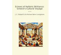 Echoes of Hellenic Brilliance: Greece's Cultural Voyage (Classic Books)
