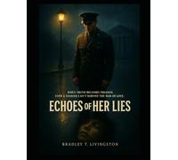 Echoes of Her Lies: When truth becomes treason, even a soldier can’t survive the war of love.