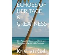 ECHOES OF HERITAGE & GREATNESS: 100+ Powerful Quotes and Sentences Translated & Explained in Samoan