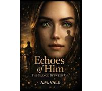 Echoes of Him: The Silence Between Us
