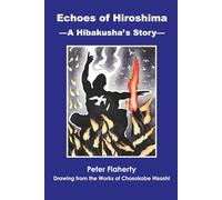 Echoes of Hiroshima: A Hibakusha's Story