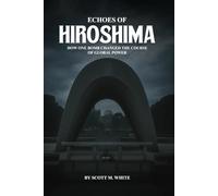 Echoes of Hiroshima: How One Bomb Changed the Course of Global Power
