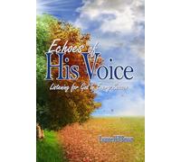 Echoes of His Voice: Listening for God in Every Season