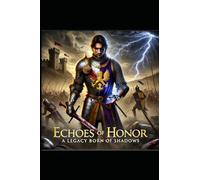 Echoes of Honor: A Legacy Born of Shadows