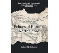 Echoes of Huron's North Shore: The Annotated Columns of James Barnes Dobie 1852-1938