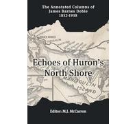 Echoes of Huron's North Shore: The Annotated Columns of James Barnes Dobie 1852-1938