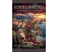 Echoes of Illyria: A History of Albania