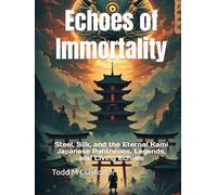 Echoes of Immortality: Steel, Silk, and the Eternal Kami Japanese Pantheons, Legends, and Living Echoes