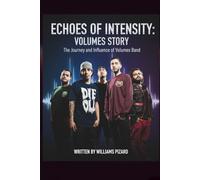 ECHOES OF INTENSITY: VOLUMES STORY: The Journey and Influence of Volumes Band