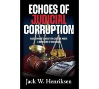 Echoes of Judicial Corruption: An Attorney's Quest for Justice Meets a Dark Side of San Diego