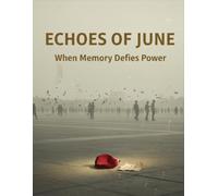 Echoes Of June: When Memory Defies Power