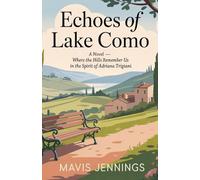 ECHOES OF LAKE COMO: A NOVEL WHERE THE HILLS REMEMBER US IN THE SPIRIT OF ADRIANA TRIGIANI
