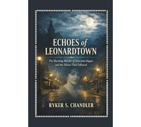 Echoes of Leonardtown: The Shocking Murder of Henrietta Ragan and the Silence That Followed: 13 (Unforgotten Footsteps of History: Remembering individuals lost amid historic upheaval)