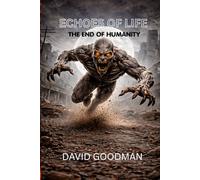 Echoes of Life: The End of Humanity