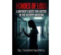 ECHOES OF LOSS: A MOTHER'S QUEST FOR JUSTICE IN THE AUTOPSY MUSEUM