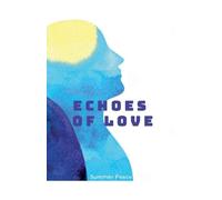 Echoes of Love: 1 (A Guide to Coping with Loss and Finding Peace)