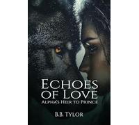Echoes of Love: Alpha's Heir to Prince