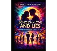 ECHOES OF LOVE AND LIES, BENEATH THE DANCEHALL SKIES