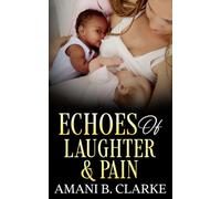 Echoes Of Love & Pain.: A Raw Second Chance Pregnancy Romance with an Alpha Hero
