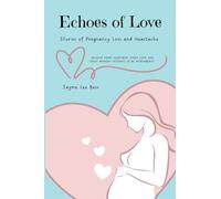 Echoes of Love: Stories of Pregnancy Loss and Heartache